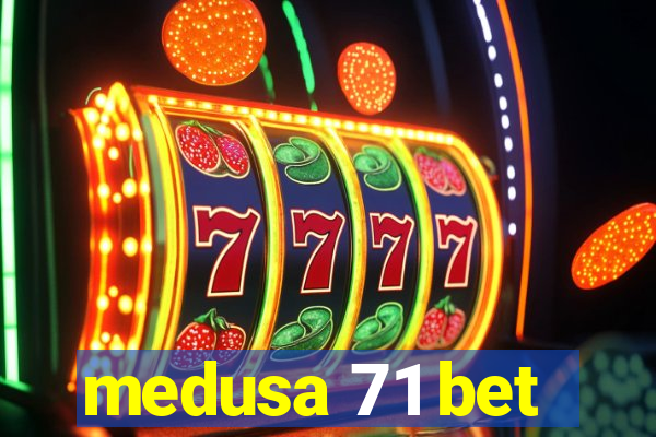 medusa 71 bet